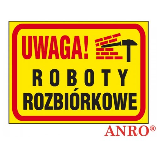 Tablica budowlana „Uwaga! Roboty rozbiórkowe” 250x350